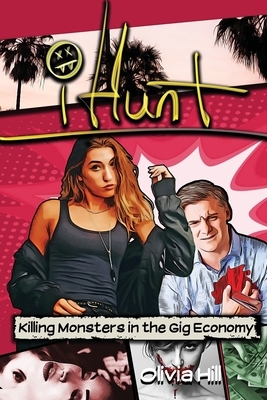 iHunt: Killing Monsters in the Gig Economy by Olivia Hill