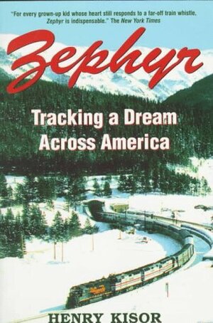 Zephyr: Tracking a Dream Across America by Henry Kisor