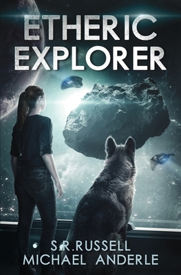 Etheric Explorer: A Kurtherian Gambit Series by Michael Anderle, S. R. Russell