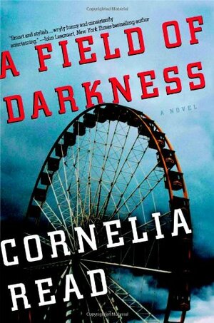 A Field of Darkness by Cornelia Read