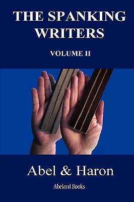 The Spanking Writers. Volume 2. by Haron, Abel
