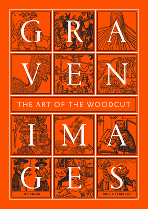 Graven Images: The Art of the Woodcut by Jon Crabb