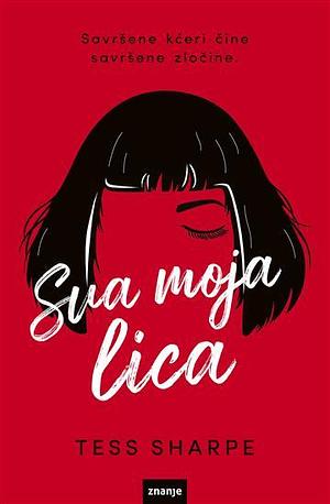 Sva moja lica by Tess Sharpe, Sandra Nikoletić