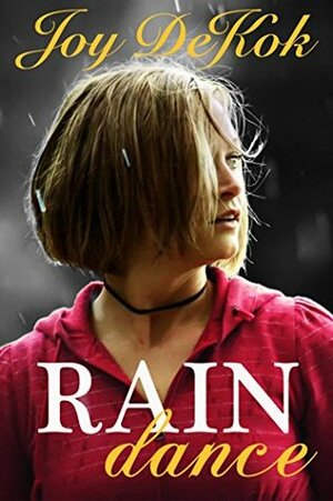 Rain Dance by Joy E. DeKok