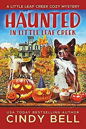 Haunted in Little Leaf Creek by Cindy Bell