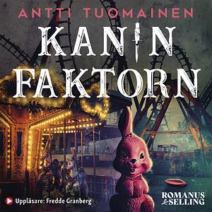 Kaninfaktorn by Antti Tuomainen