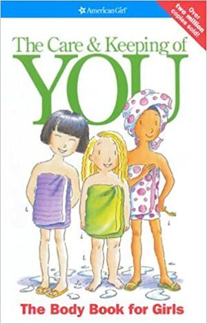 The Care & Keeping of You: The Body Book for Girls by Valorie Schaefer