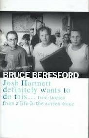 Josh Hartnett Definitely Wants to Do This: True Stories from a Life in the Screen Trade by Bruce Beresford