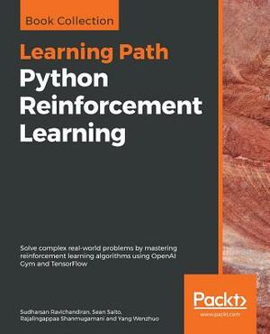 Python Reinforcement Learning by Rajalingappaa Shanmugamani, Sean Saito, Sudharsan Ravichandiran