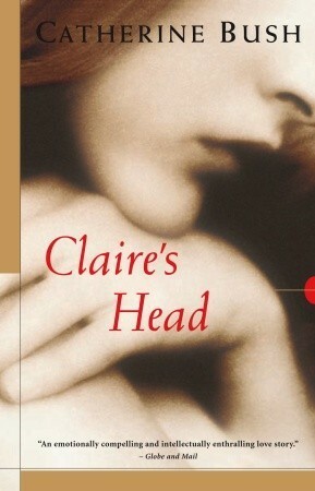 Claire's Head by Catherine Bush