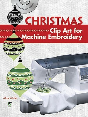 Christmas Clip Art for Machine Embroidery [With CDROM] by Alan Weller