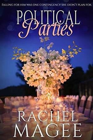 Political Parties: A Contemporary Romantic Comedy by Rachel Magee
