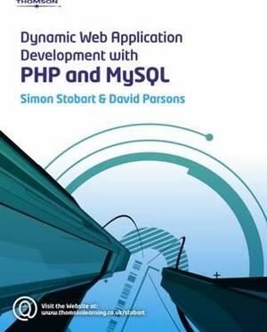 Dynamic Web Application Development Using PHP and MySQL by Simon Stobart, David Parsons