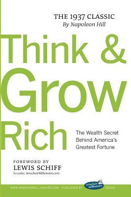 Think and Grow Rich with Foreword by Lewis Schiff by Napoleon Hill