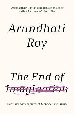 The End Of Imagination by Arundhati Roy