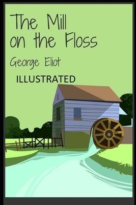 The Mill on the Floss Illustrated by George Eliot