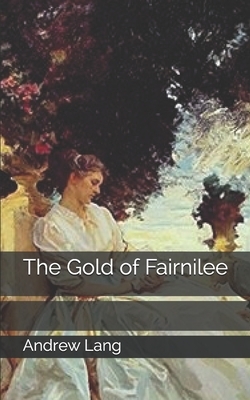 The Gold of Fairnilee by Andrew Lang