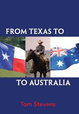 From Texas to Australia by Tom Stevens