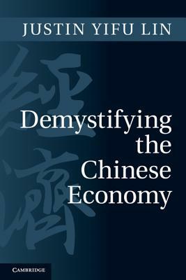 Demystifying the Chinese Economy by Justin Yifu Lin