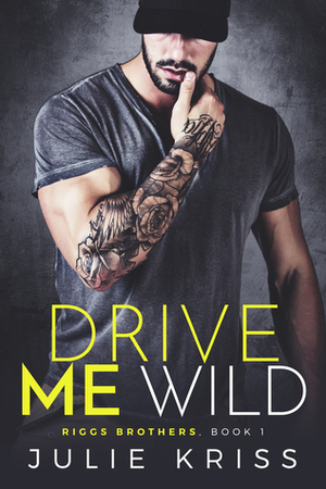 Drive Me Wild by Julie Kriss