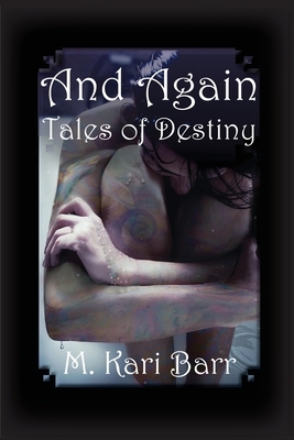 And Again: Tales of Destiny by M. Kari Barr