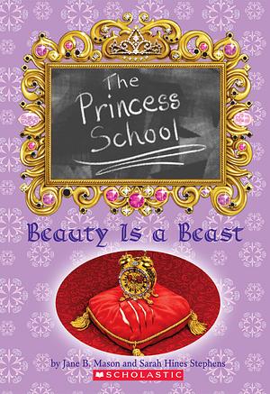 Beauty Is a Beast by Sarah Hines Stephens, Jane B. Mason