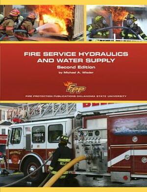 Fire Service Hydraulics and Water Supply by Michael A. Wieder