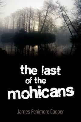 The Last of the Mohicans by James Fenimore Cooper