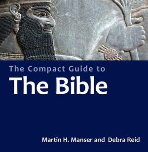 The Compact Guide to the Bible by Martin H. Manser, Debra Reid