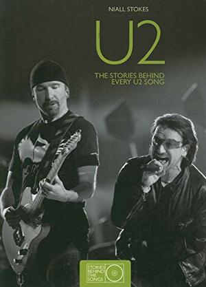 U2: The Stories Behind Every U2 Song by Niall Stokes