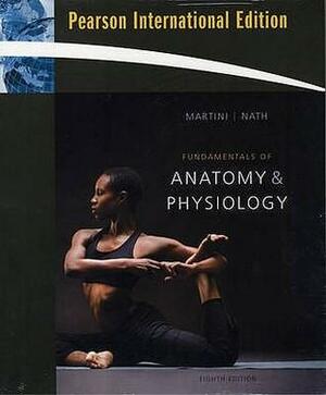 Fundamentals Of Anatomy & Physiology by Frederic H. Martini, Judi L. Nath