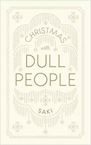 Christmas with Dull People by Saki