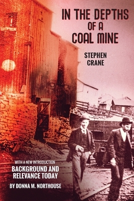In the Depths of a Coal Mine: With a New Introduction: Background and Relevance Today by Donna M. Northouse, Stephen Crane