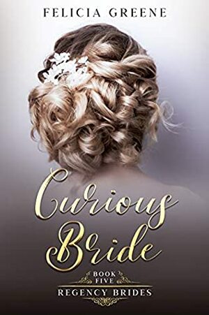Curious Bride: Regency Brides: Book Five by Felicia Greene