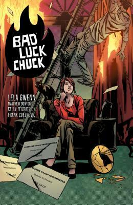 Bad Luck Chuck by Kelly Fitzpatrick, Frank Cvetkovic, Lela Gwenn, Matthew Dow Smith
