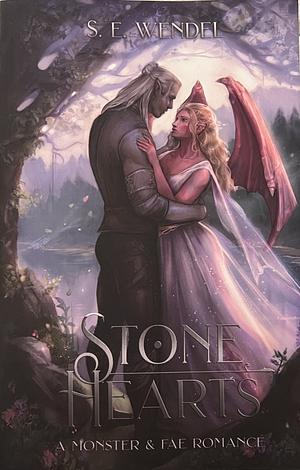 Stone Hearts: A Monster &amp; Fae Romance by S.E. Wendel