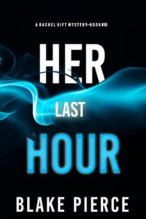 Her Last Hour by Blake Pierce