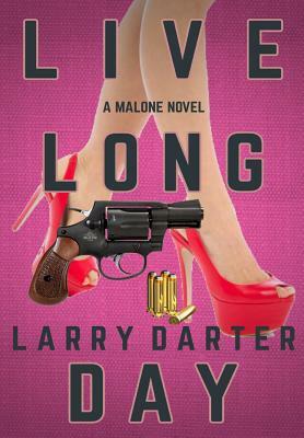 Live Long Day: A Private Investigator Series of Crime and Suspense Thrillers by Larry Darter