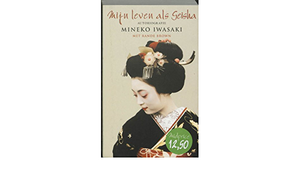 Mijn leven als geisha: autobiografie by Ellen H.L. Kasteleijn, Mineko Iwasaki, Rande Brown