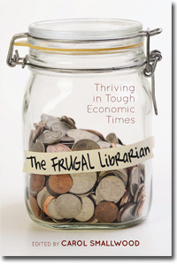 The Frugal Librarian: Thriving in Tough Economic Times by Carol Smallwood