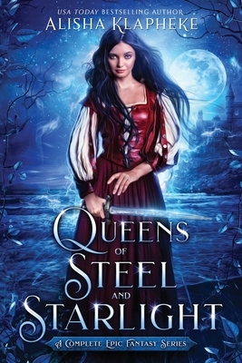 Queens of Steel and Starlight: A Complete Epic Fantasy Series by Alisha Klapheke