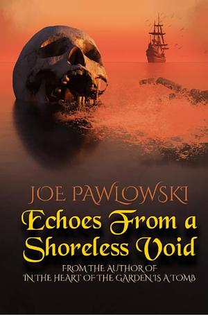 Echoes from a Shoreless Void by Joe Pawlowski