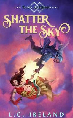 Shatter the Sky: A Short Clean Standalone Fantasy Romance Novella by L.C. Ireland