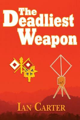 The Deadliest Weapon by Ian Carter