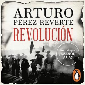 Revolución: Una novela by Arturo Pérez-Reverte