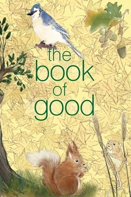 The Book of Good: Nature: A journal to help you find the good in each day by Melanie Hooyenga