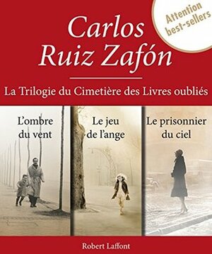 La Trilogie du Cimetière des Livres oubliés by Carlos Ruiz Zafón