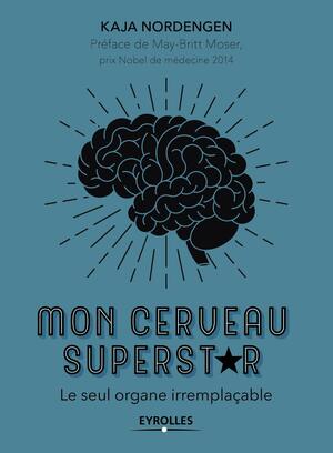 Mon cerveau superstar: Le seul organe irremplaçable by Kaja Nordengen