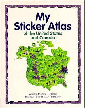 My Sticker Atlas of the United States and Canada by Ann D. Hardy