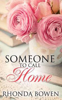 Someone to Call Home by Rhonda Bowen